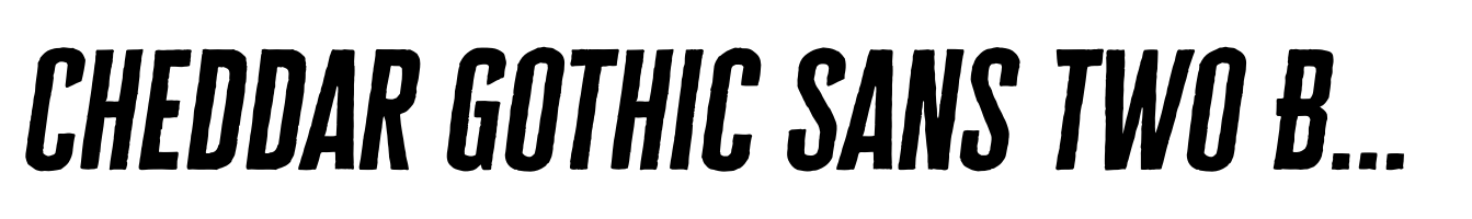 Cheddar Gothic Sans Two Bold Italic
